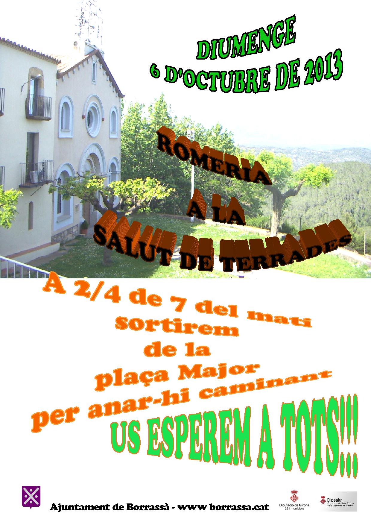El diumenge 6 d'octubre, Borrassà seguirà la tradicional Romeria a la Salut de Terrades. Per anar-hi a peu se sortirà de la plaça Major a 2/4 de 7 del matí.